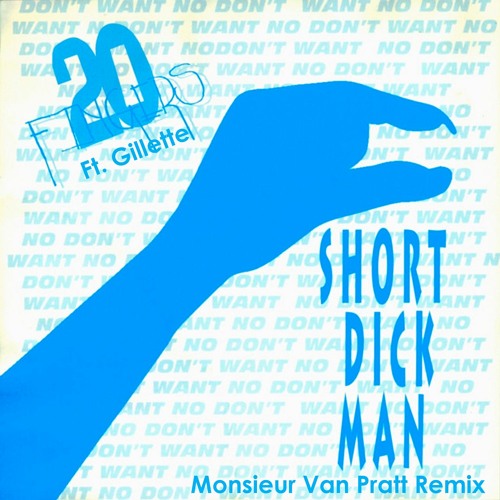 20 Fingers Ft. Gillette - Short Dick Man (Monsieur Van Pratt Remix) **Free Download!**