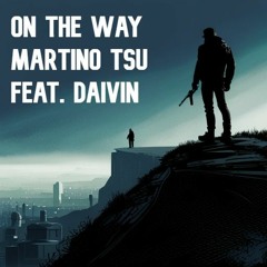 On The Way - Martino Tsu feat. Daivin