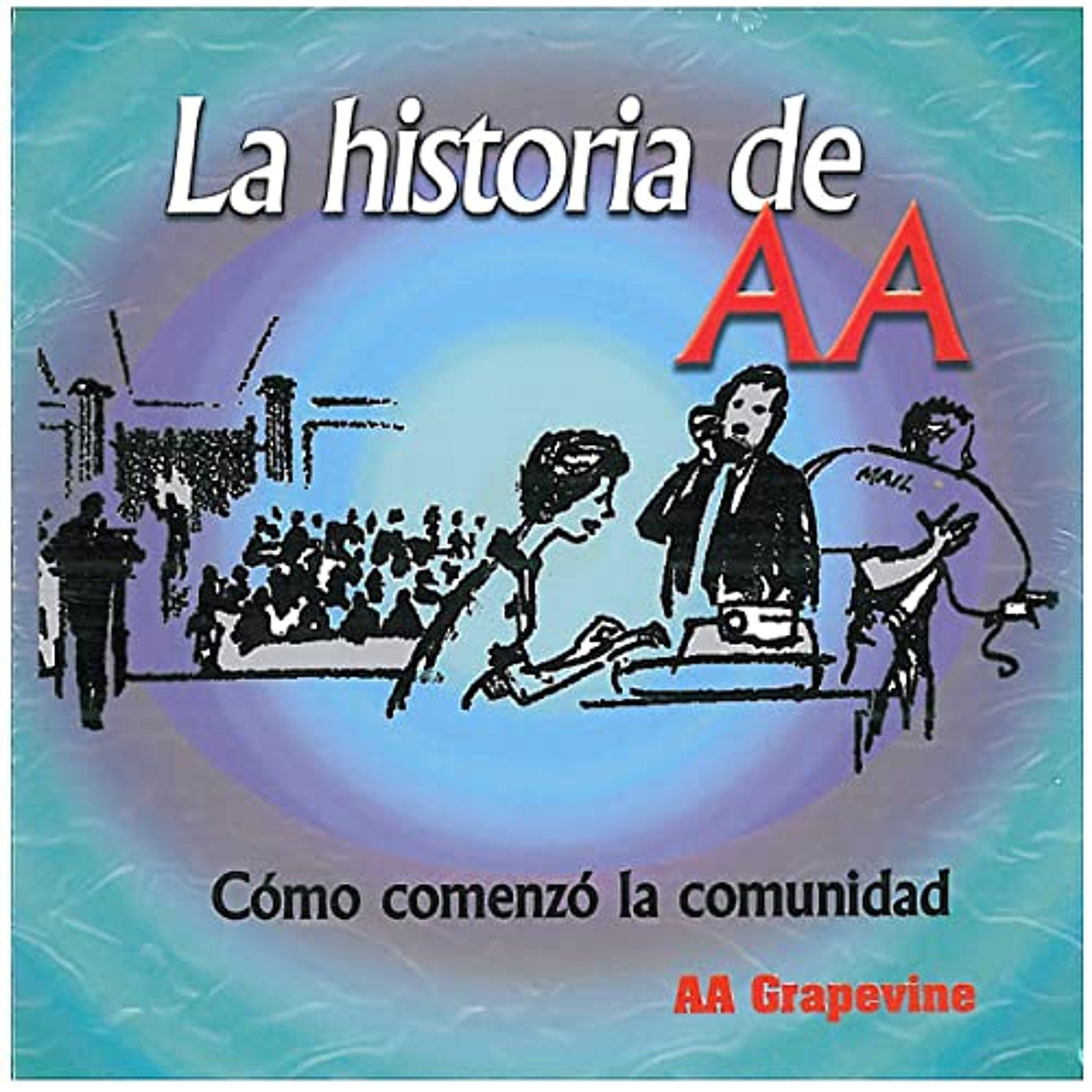 La Historia de AA [The Story of AA] (Audiolibro) | Prueba Gratis