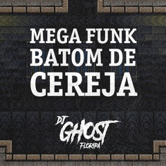 DJ Ghost Floripa - Mega Funk Batom de Cereja (Israel & Rodolffo)