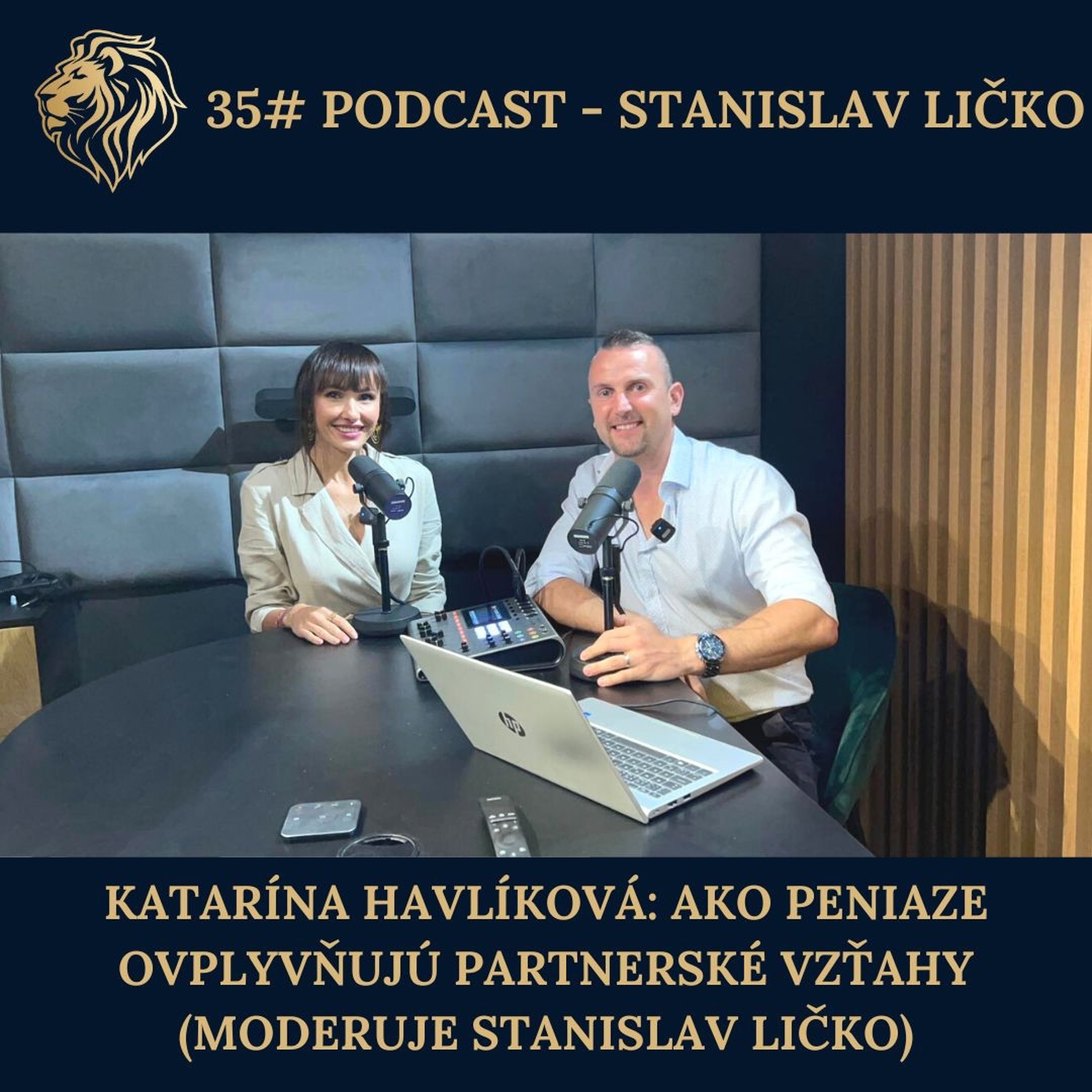 #35 PODCAST - Katarína Havlíková: Ako peniaze ovplyvňujú naše vzťahy (moderuje Stanislav Ličko) episode artwork