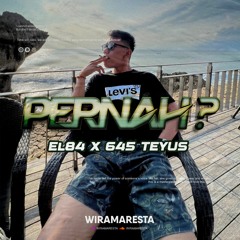 WM - PERNAH ? ( EL84 X 645 TEYUS ) #SUPER DUPER VVIP EXPRESS!!!