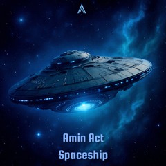 Amin Act - Spaceship