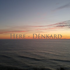 Here | Dēnkard
