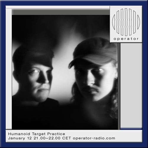 Stream Operator Radio 12.01.2024 Humanoid Target Practice by