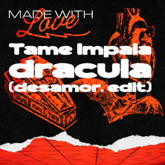TAME IMPALA - DRACULA (DESAMOR. EDIT)