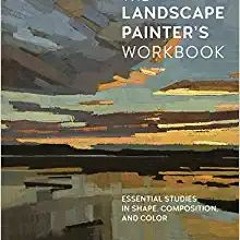 DOWNLOAD❤️eBook✔️ The Landscape Painter's Workbook: Essential Studies in Shape, Composition, and Col