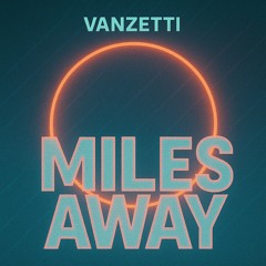 Miles away - Vanzetti