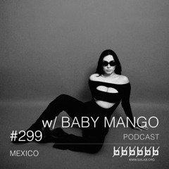 w/ BABY MANGO - Podcast #299