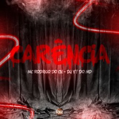 Carência - Mc Rodrigo Do CN (Prod. DJ VT DO MD)