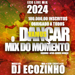 Vamos Dançar o Mix Do Momento (Kuduro  Afro-House Adoço) 2024 - ECO LIVE MIX COM DJ ECOZINHO