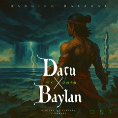 Hanging Habagat - Datu X Baylan OST