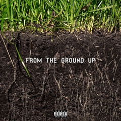 From the Ground Up (Prod. JackSounds)