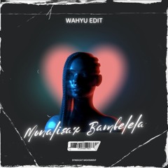 Lojay - Monalisa X Bambelela - ( Wahyu Blend )