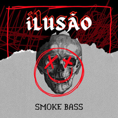 SMOKE BASS  - Ilusão (Remix) [FREE DOWNLOAD]