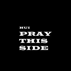 PRAY THIS SIDE