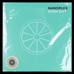 Nanoplex - Dark Shit [OUT NOW!]