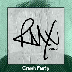 Crash Party - RMX Vol.3 *Out Now* (MiniMix)