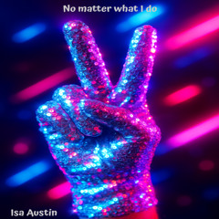No Matter What I Do