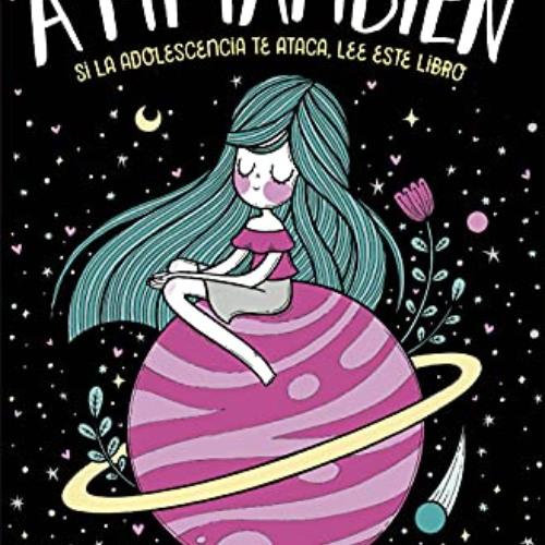 Get EBOOK 📤 A mí también: Si la adolescencia te ataca, lee este libro by  Karina M.