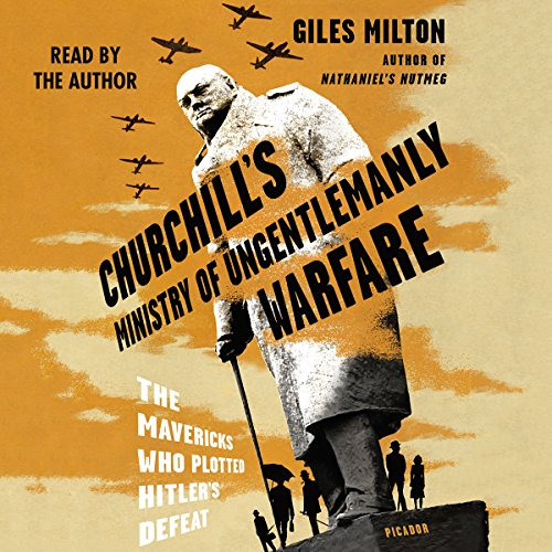 [Read] EPUB 📮 Churchill's Ministry of Ungentlemanly Warfare: The Mavericks Who Plott