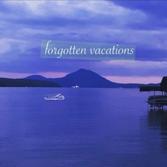 Forgotten Vacations