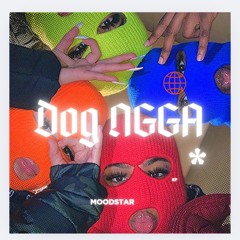 Moodstar - Dog NGGA