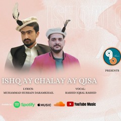 Ishq Ay Chalay Ay Qisa By Rashid Iqbal Rashid - Muhammad Hussain Daramkhail