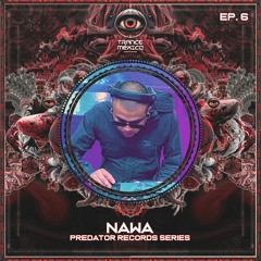 Nawa / Predator Records Series Ep. 6 (Trance México)