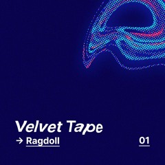 Velvet Tape 001 : "Fuck Boiler Room" w/ Rag Doll