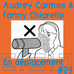 En Déplacement #29 with Audrey carmes et Fanny Chiarello