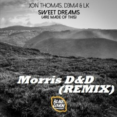 Jon Thomas, D3MA & LK : Sweet Dreams (Morris D&D Remix)