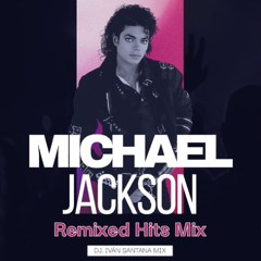 MJ - Remixed hits mix ( Dj. Iván Santana )