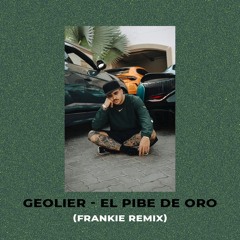 GEOLIER - EL PIBE DE ORO (FRANKIE REMIX)