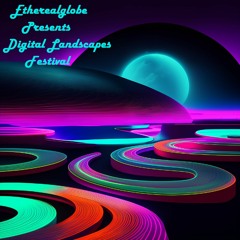 Etherealglobe Presents Digital Landscapes Festival