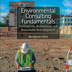 free KINDLE 💕 Environmental Consulting Fundamentals: Investigation, Remediation, and