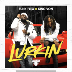 Funk Flex x King Von Lurkin ( Official song )