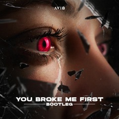 you broke me first (avi8 bootleg)