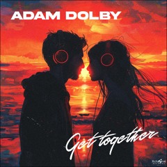 Adam Dolby - Get Together (RELEASE 16.08.24.)