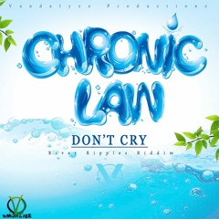 Chronic Law - Don't Cry [River Ripples Riddim]