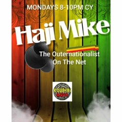 Haji Mike The Outernationalist 17th July 2023