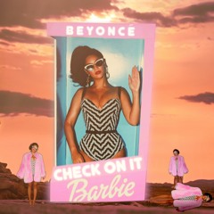Check On It (Barbie Mix) x Beyoncé feat. Nicki Minaj + Ice Spice