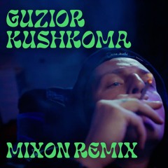 Guzior - Kushkoma MIXON REMIX
