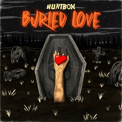 HURTBOX - BURIED LOVE