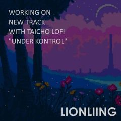 Update 14dec2020, About New Song Under Kontrol With Lofi Taicho Beat "Wrong Medication" By LIONLIING