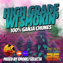 High Grade Wi Smokin’ - 100% Ganja Chunes Reggae/Dancehall Mix [Dat Is It! Juggling #25]