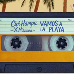 Cipi Hampu X Miranda - Vamos a la playa