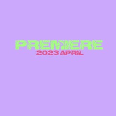 PREMIERE / 2023 April