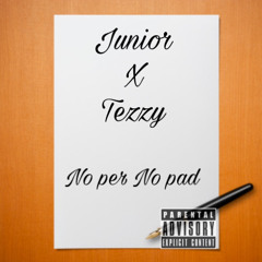 No Pen No Pad Freestyle - Junior x Tezzy