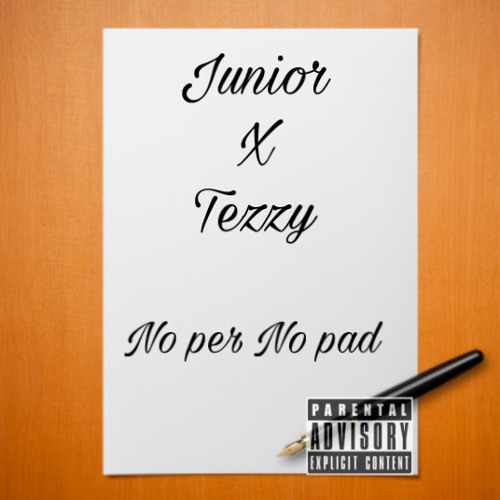 No Pen No Pad Freestyle - Junior x Tezzy